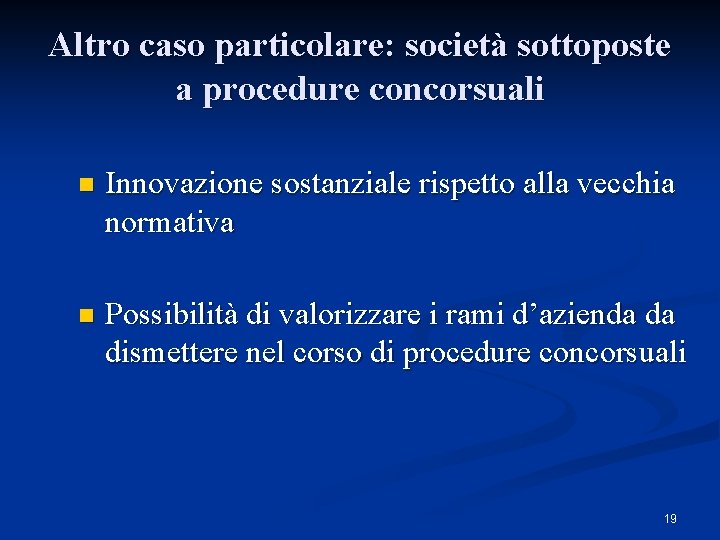 Altro caso particolare: società sottoposte a procedure concorsuali n Innovazione sostanziale rispetto alla vecchia