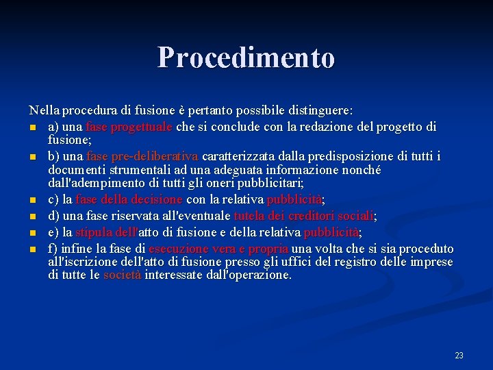 Procedimento Nella procedura di fusione è pertanto possibile distinguere: n a) una fase progettuale