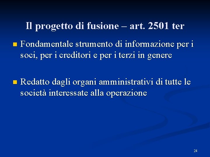 Il progetto di fusione – art. 2501 ter n Fondamentale strumento di informazione per