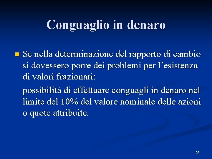 Conguaglio in denaro n Se nella determinazione del rapporto di cambio si dovessero porre