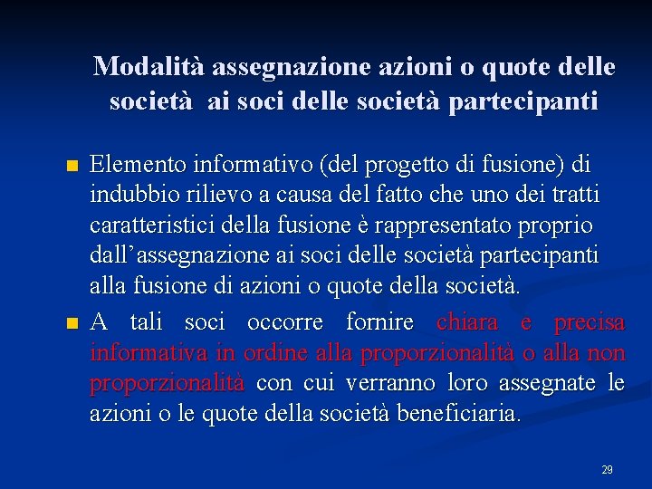 Modalità assegnazione azioni o quote delle società ai soci delle società partecipanti n n