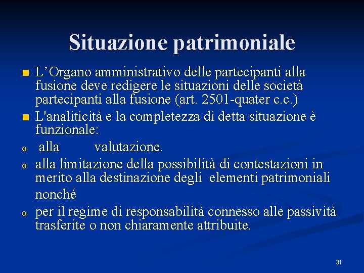Situazione patrimoniale n n o o o L’Organo amministrativo delle partecipanti alla fusione deve