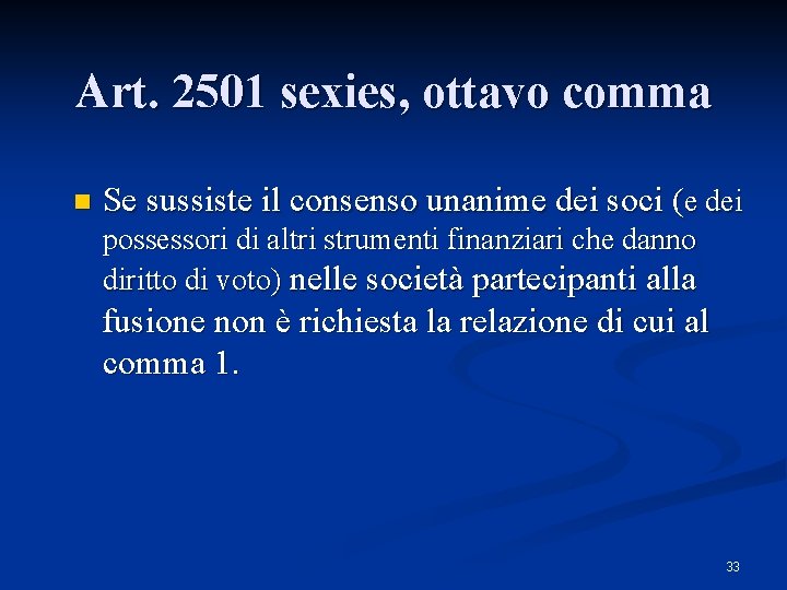 Art. 2501 sexies, ottavo comma n Se sussiste il consenso unanime dei soci (e