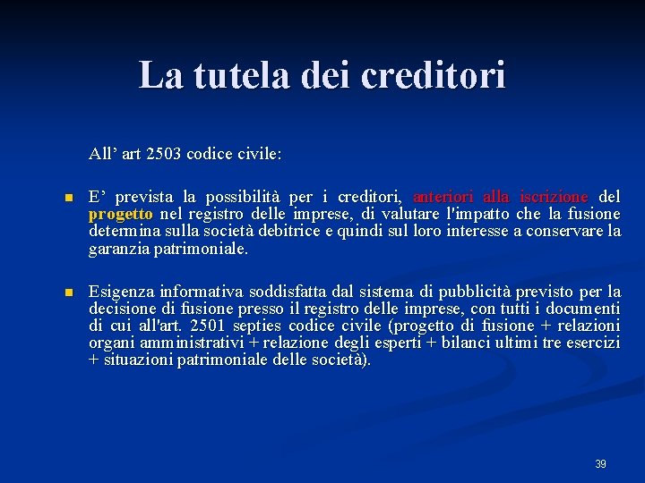 La tutela dei creditori All’ art 2503 codice civile: n E’ prevista la possibilità