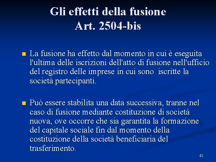 Gli effetti della fusione Art. 2504 -bis n La fusione ha effetto dal momento