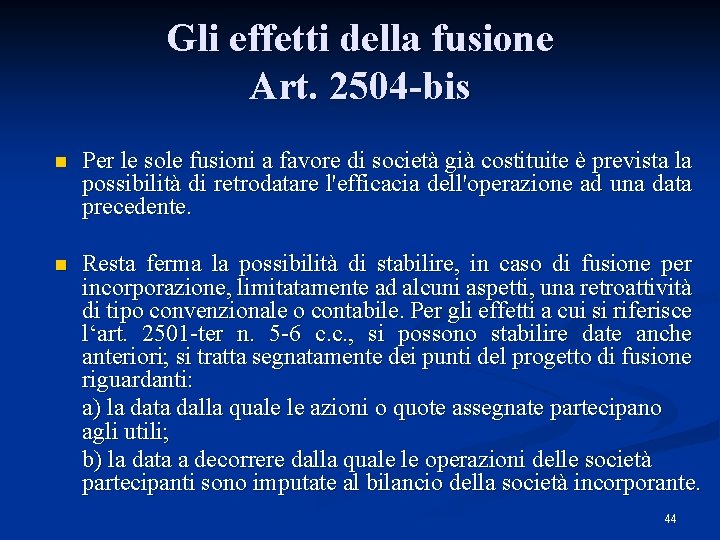 Gli effetti della fusione Art. 2504 -bis n Per le sole fusioni a favore