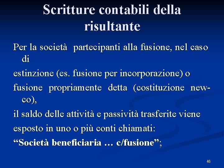 Scritture contabili della risultante Per la società partecipanti alla fusione, nel caso di estinzione