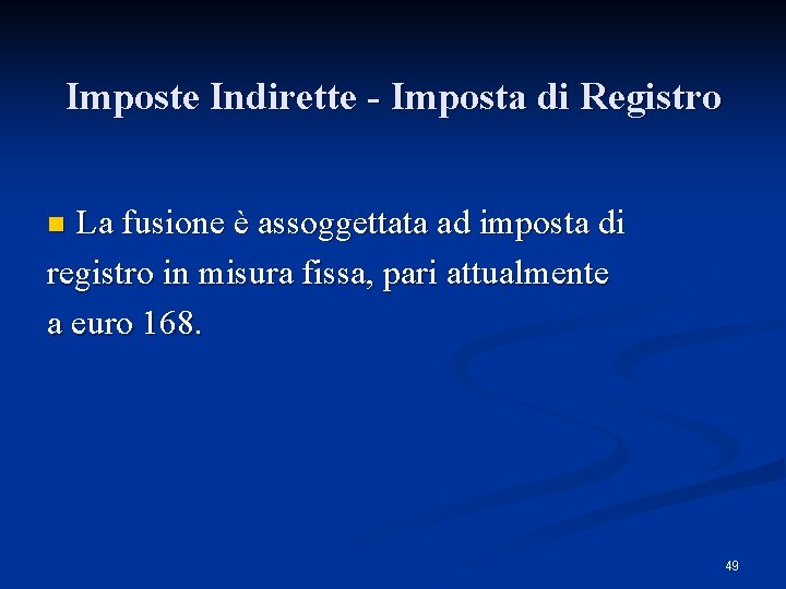 Imposte Indirette - Imposta di Registro La fusione è assoggettata ad imposta di registro