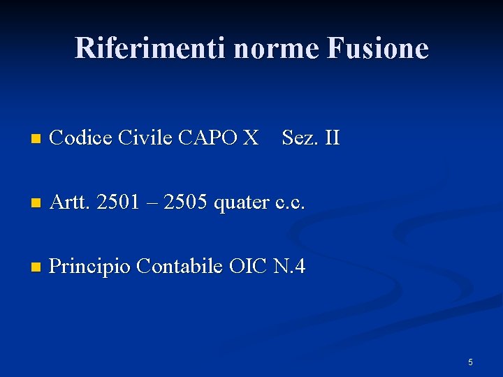 Riferimenti norme Fusione n Codice Civile CAPO X Sez. II n Artt. 2501 –