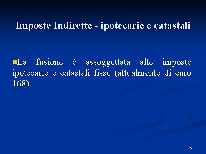 Imposte Indirette - ipotecarie e catastali n. La fusione è assoggettata alle imposte ipotecarie