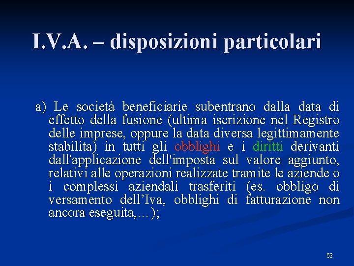 I. V. A. – disposizioni particolari a) Le società beneficiarie subentrano dalla data di