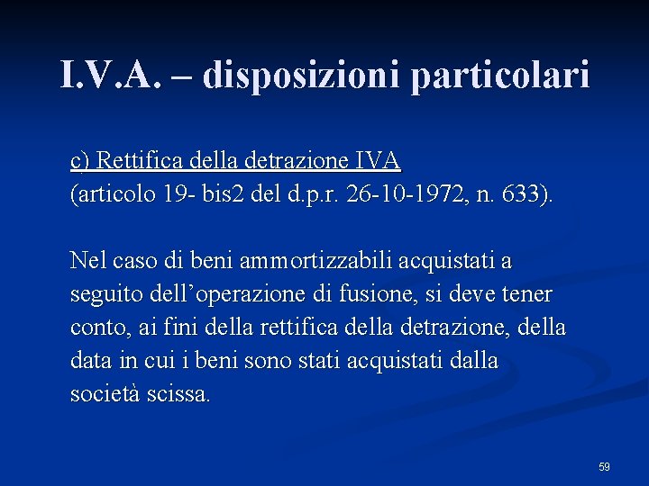 I. V. A. – disposizioni particolari c) Rettifica della detrazione IVA (articolo 19 -