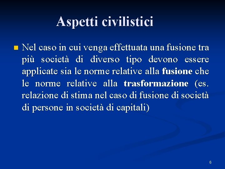 Aspetti civilistici n Nel caso in cui venga effettuata una fusione tra più società
