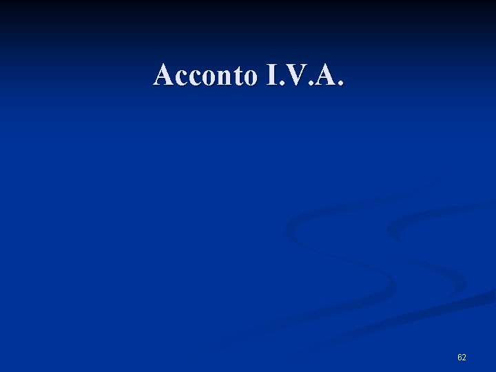 Acconto I. V. A. 62 