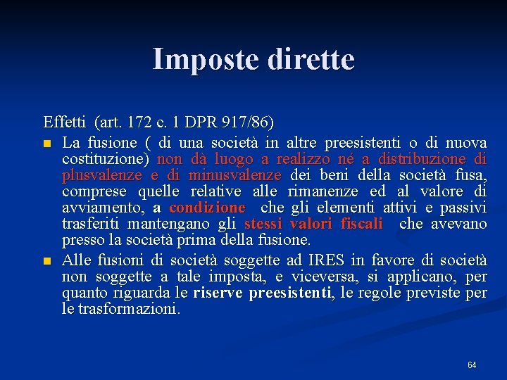 Imposte dirette Effetti (art. 172 c. 1 DPR 917/86) n La fusione ( di