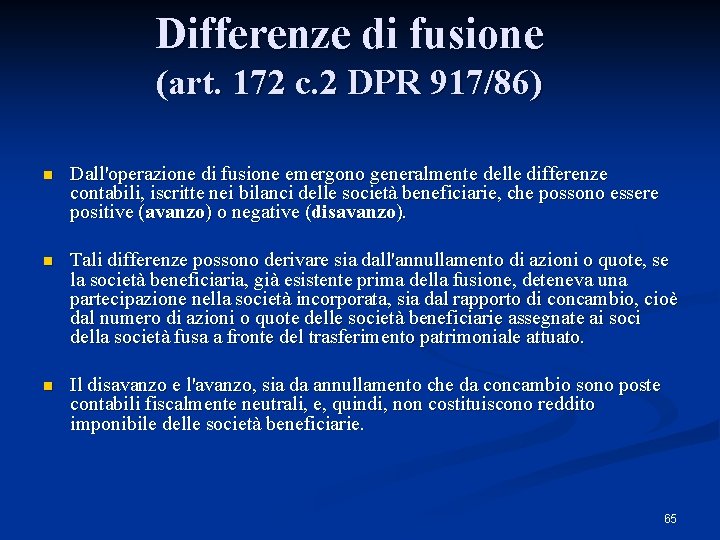 Differenze di fusione (art. 172 c. 2 DPR 917/86) n Dall'operazione di fusione emergono