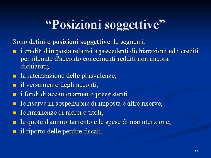 “Posizioni soggettive” Sono definite posizioni soggettive le seguenti: n i crediti d'imposta relativi a