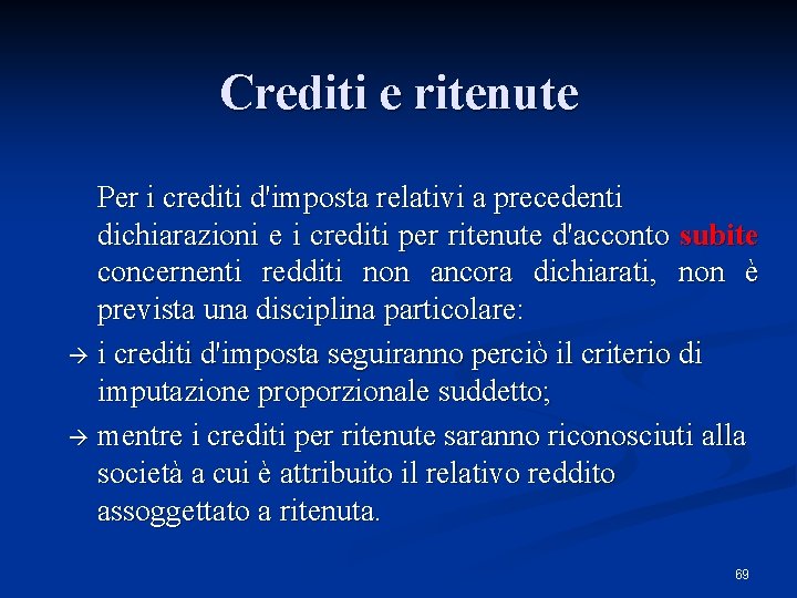 Crediti e ritenute Per i crediti d'imposta relativi a precedenti dichiarazioni e i crediti