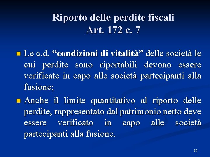 Riporto delle perdite fiscali Art. 172 c. 7 Le c. d. “condizioni di vitalità”