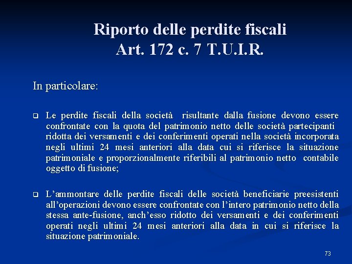 Riporto delle perdite fiscali Art. 172 c. 7 T. U. I. R. In particolare: