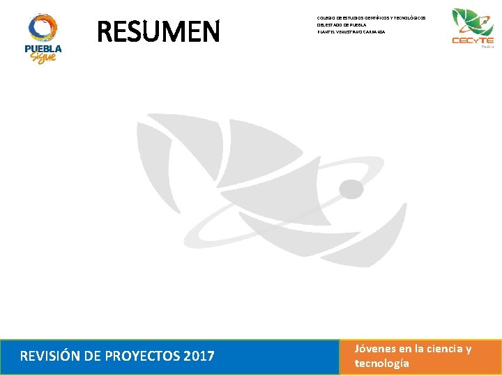 RESUMEN REVISIÓN DE PROYECTOS 2017 COLEGIO DE ESTUDIOS CIENTÍFICOS Y TECNOLÓGICOS DEL ESTADO DE