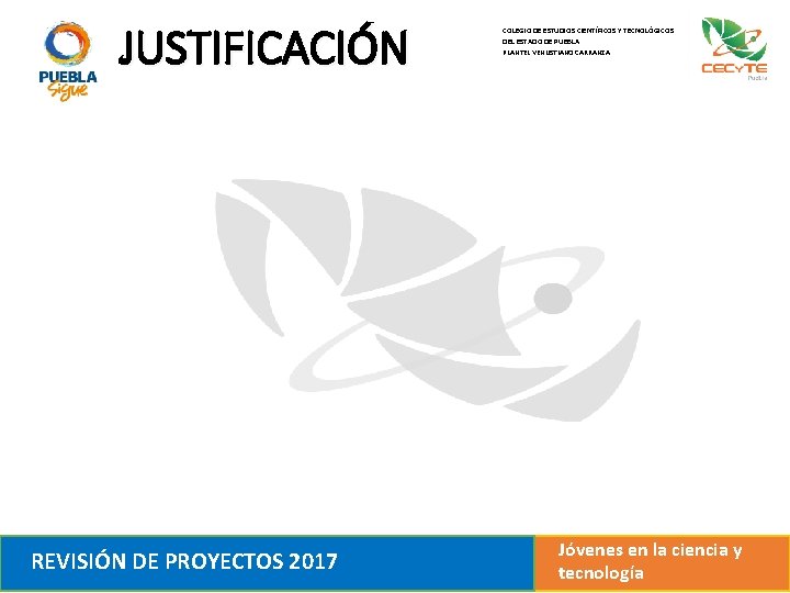 JUSTIFICACIÓN REVISIÓN DE PROYECTOS 2017 COLEGIO DE ESTUDIOS CIENTÍFICOS Y TECNOLÓGICOS DEL ESTADO DE