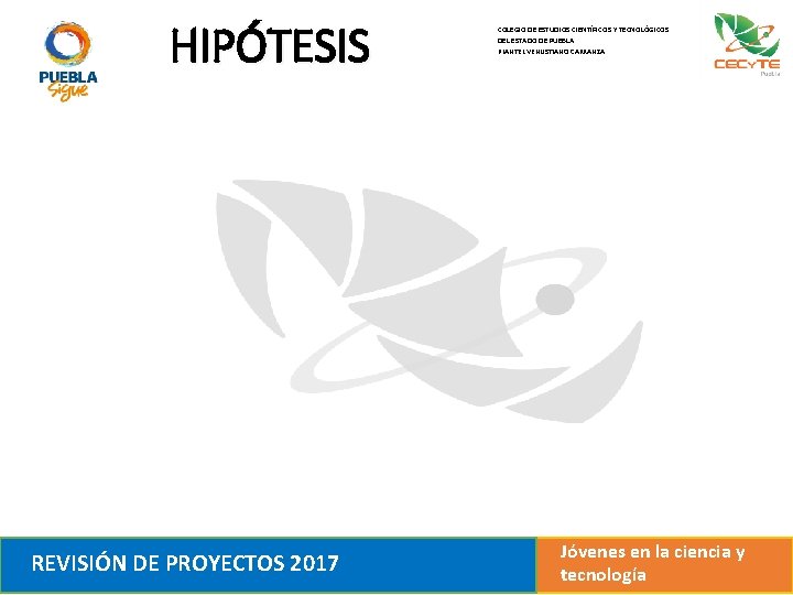 HIPÓTESIS REVISIÓN DE PROYECTOS 2017 COLEGIO DE ESTUDIOS CIENTÍFICOS Y TECNOLÓGICOS DEL ESTADO DE