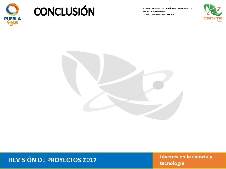 CONCLUSIÓN REVISIÓN DE PROYECTOS 2017 COLEGIO DE ESTUDIOS CIENTÍFICOS Y TECNOLÓGICOS DEL ESTADO DE