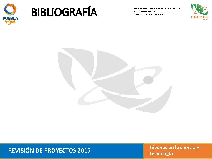 BIBLIOGRAFÍA REVISIÓN DE PROYECTOS 2017 COLEGIO DE ESTUDIOS CIENTÍFICOS Y TECNOLÓGICOS DEL ESTADO DE