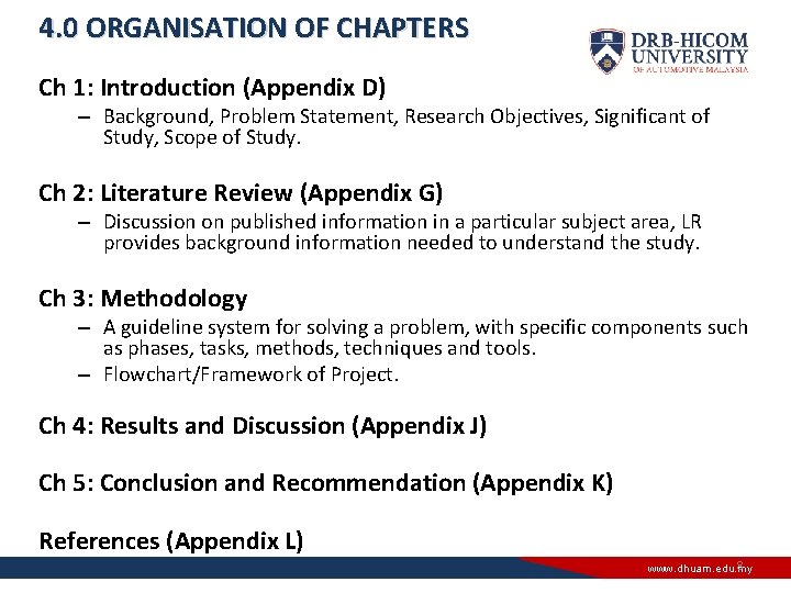4. 0 ORGANISATION OF CHAPTERS Ch 1: Introduction (Appendix D) – Background, Problem Statement,