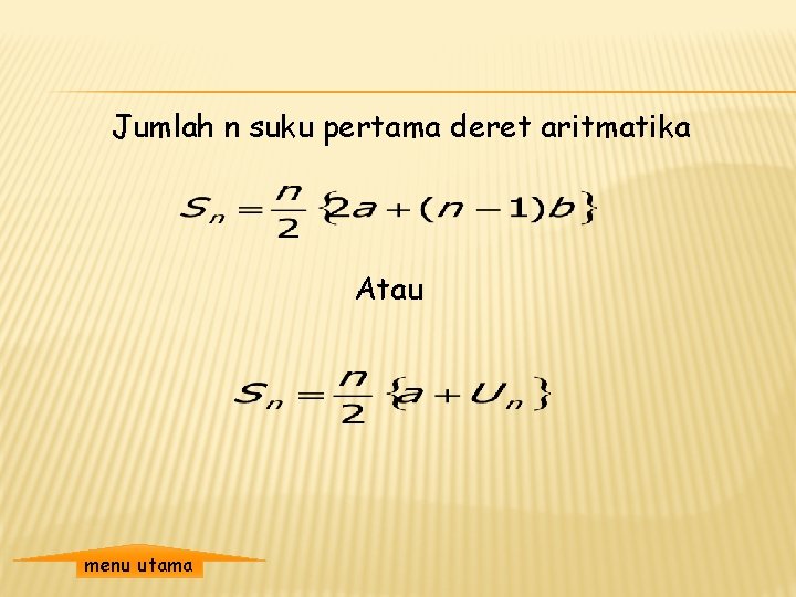 Jumlah n suku pertama deret aritmatika Atau menu utama 