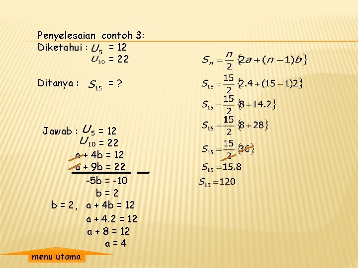 Penyelesaian contoh 3: Diketahui : = 12 = 22 Ditanya : Jawab : =?