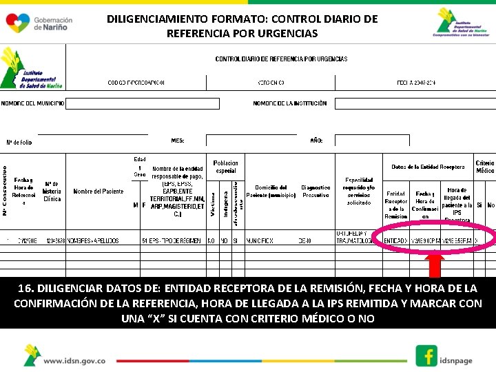 DILIGENCIAMIENTO FORMATO: CONTROL DIARIO DE REFERENCIA POR URGENCIAS 16. DILIGENCIAR DATOS DE: ENTIDAD RECEPTORA