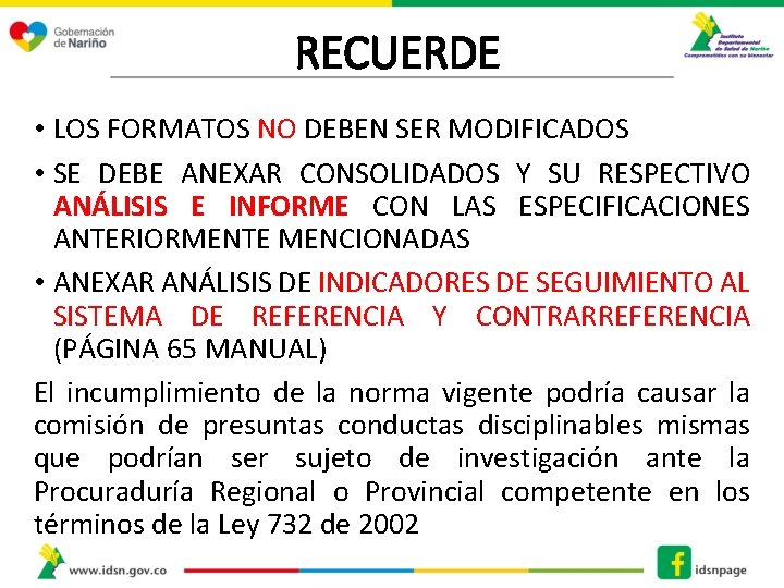 RECUERDE • LOS FORMATOS NO DEBEN SER MODIFICADOS • SE DEBE ANEXAR CONSOLIDADOS Y