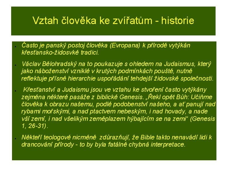 Vztah člověka ke zvířatům - historie ● ● Často je panský postoj člověka (Evropana)