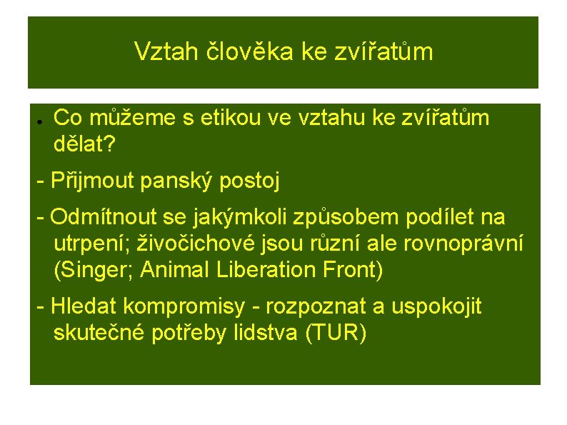 Vztah člověka ke zvířatům ● Co můžeme s etikou ve vztahu ke zvířatům dělat?