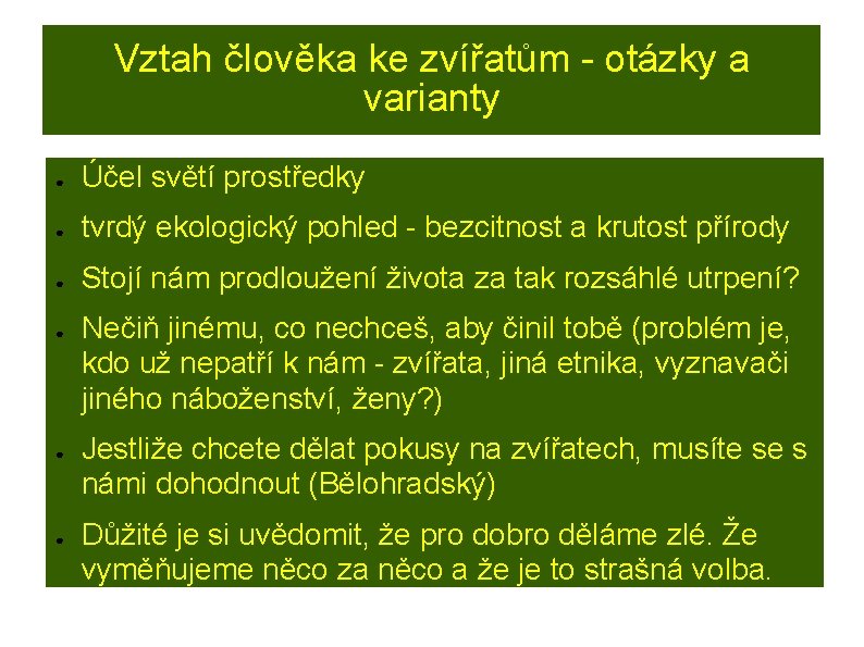 Vztah člověka ke zvířatům - otázky a varianty ● Účel světí prostředky ● tvrdý