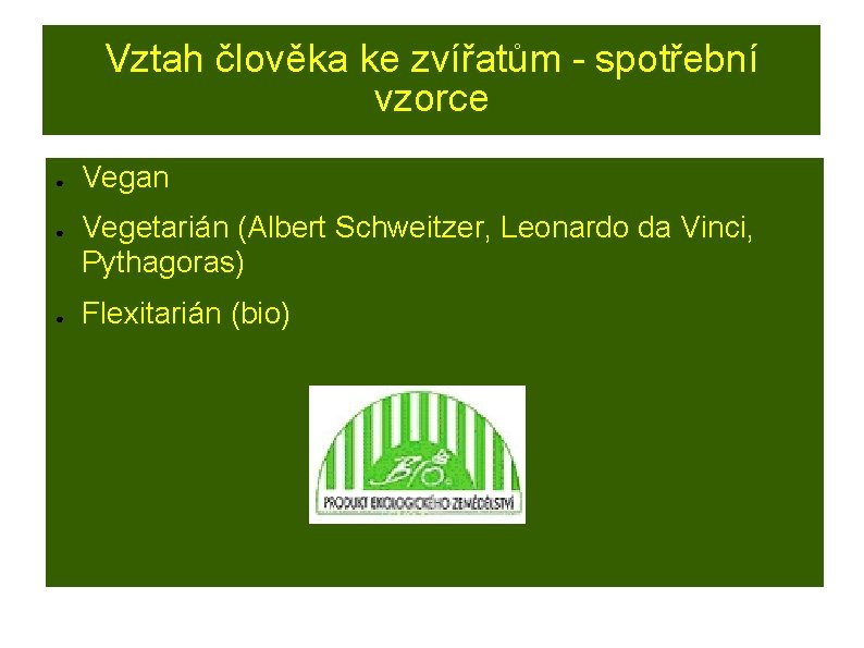 Vztah člověka ke zvířatům - spotřební vzorce ● ● ● Vegan Vegetarián (Albert Schweitzer,