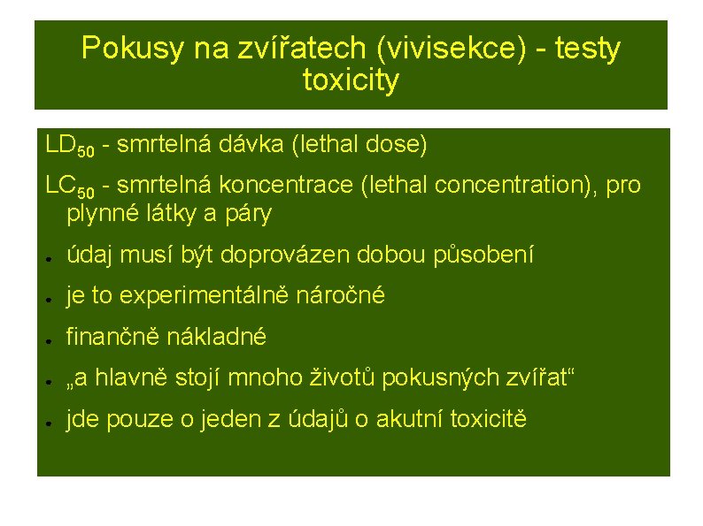 Pokusy na zvířatech (vivisekce) - testy toxicity LD 50 - smrtelná dávka (lethal dose)