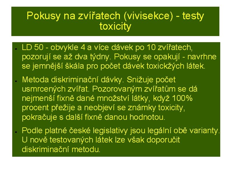 Pokusy na zvířatech (vivisekce) - testy toxicity ● ● ● LD 50 - obvykle