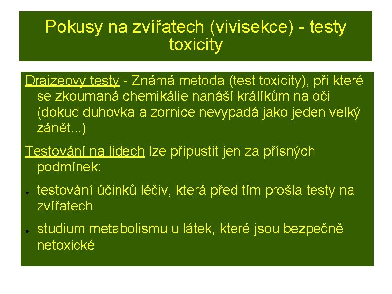 Pokusy na zvířatech (vivisekce) - testy toxicity Draizeovy testy - Známá metoda (test toxicity),
