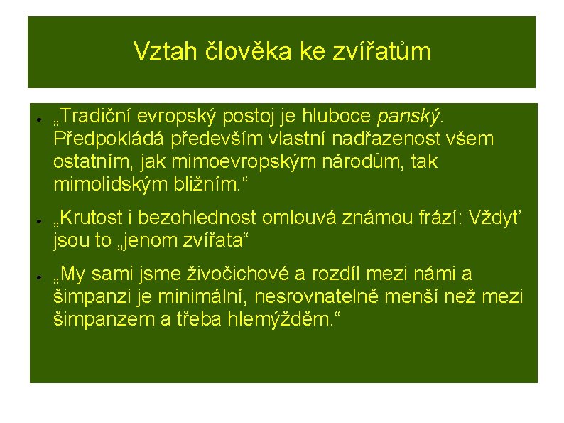 Vztah člověka ke zvířatům ● ● ● „Tradiční evropský postoj je hluboce panský. Předpokládá