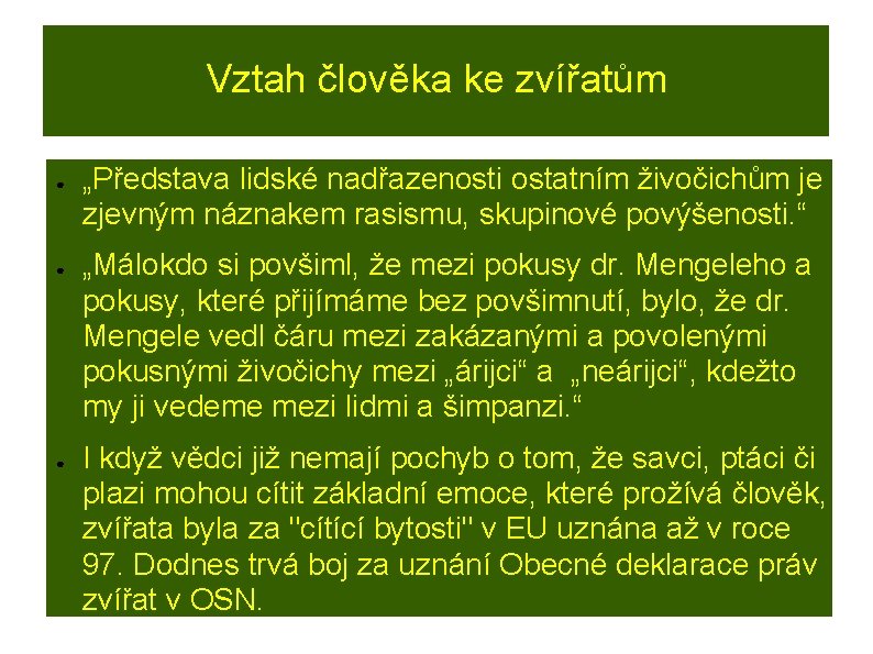 Vztah člověka ke zvířatům ● ● ● „Představa lidské nadřazenosti ostatním živočichům je zjevným