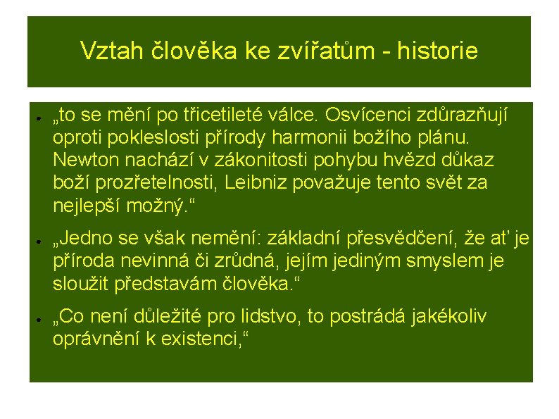 Vztah člověka ke zvířatům - historie ● ● ● „to se mění po třicetileté