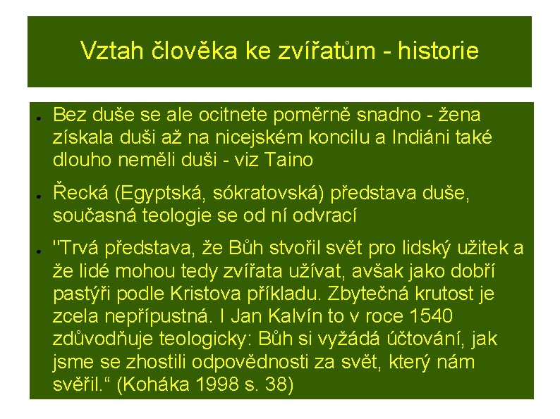 Vztah člověka ke zvířatům - historie ● ● ● Bez duše se ale ocitnete