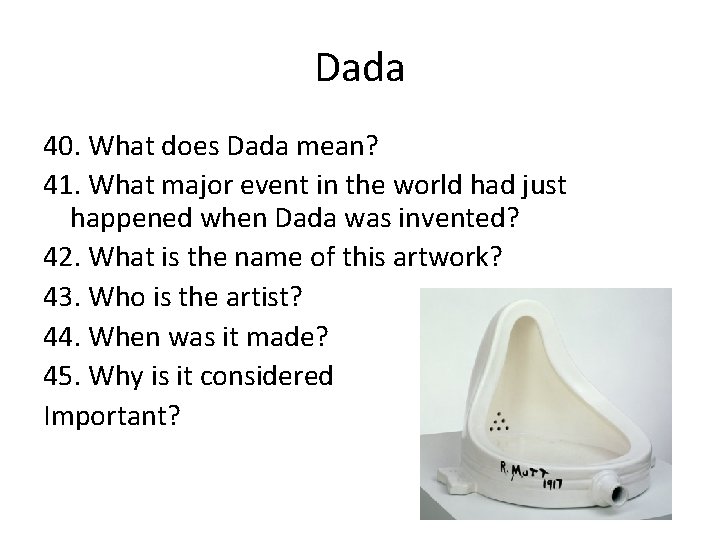Dada 40. What does Dada mean? 41. What major event in the world had