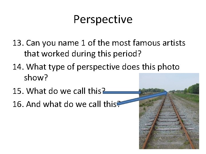 Perspective 13. Can you name 1 of the most famous artists that worked during