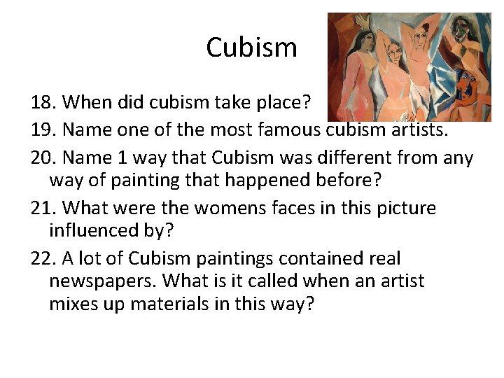 Cubism 18. When did cubism take place? 19. Name one of the most famous