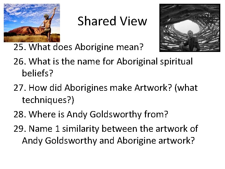 Shared View 25. What does Aborigine mean? 26. What is the name for Aboriginal