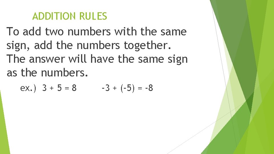 ADDITION RULES To add two numbers with the same sign, add the numbers together.